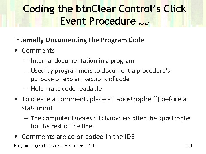 Coding the btn. Clear Control’s Click Event Procedure (cont. ) Internally Documenting the Program