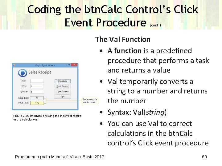 Coding the btn. Calc Control’s Click Event Procedure (cont. ) Figure 2 -39 Interface