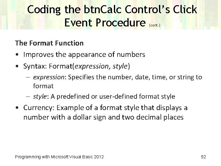 Coding the btn. Calc Control’s Click Event Procedure (cont. ) The Format Function •