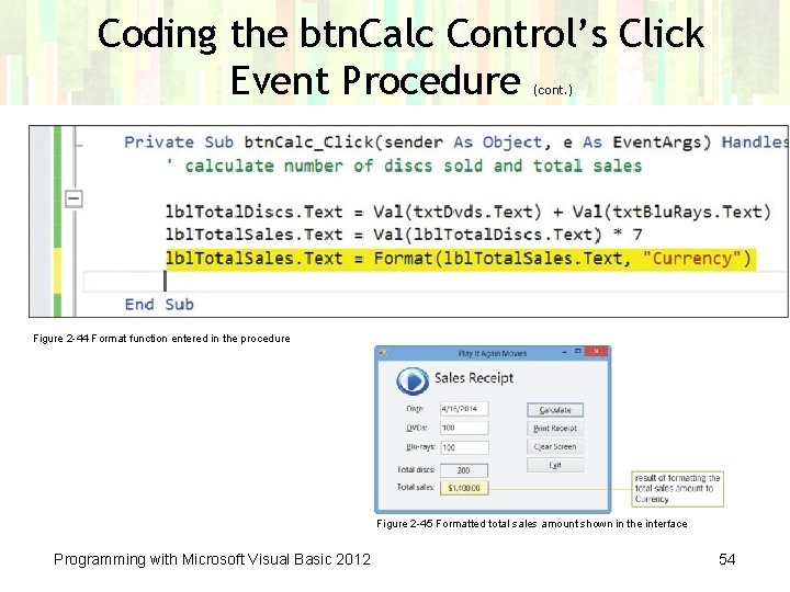 Coding the btn. Calc Control’s Click Event Procedure (cont. ) Figure 2 -44 Format