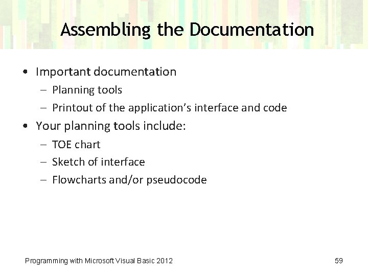 Assembling the Documentation • Important documentation – Planning tools – Printout of the application’s