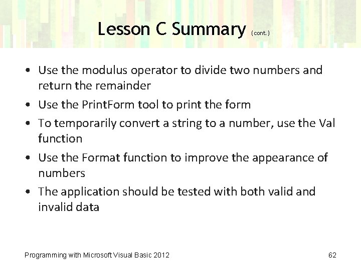 Lesson C Summary (cont. ) • Use the modulus operator to divide two numbers
