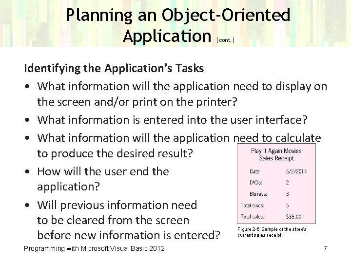 Planning an Object-Oriented Application (cont. ) Identifying the Application’s Tasks • What information will