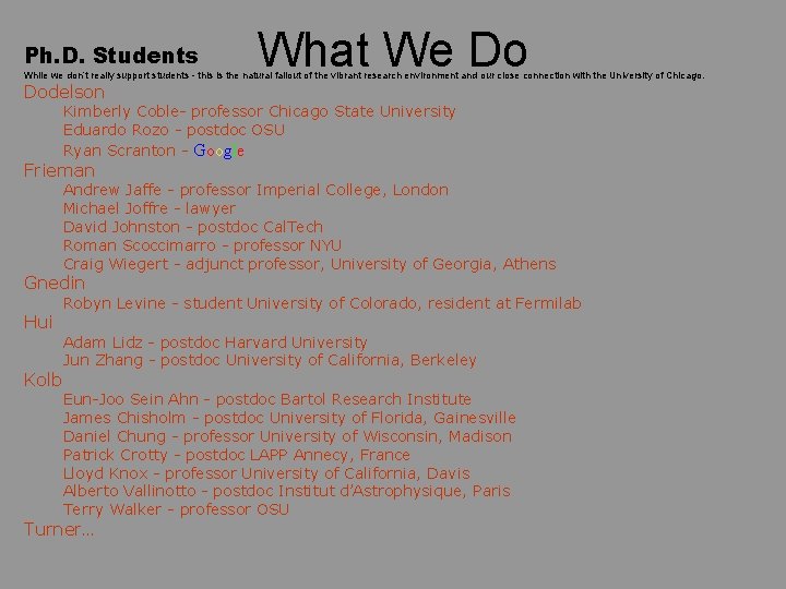 Ph. D. Students What We Do While we don’t really support students - this