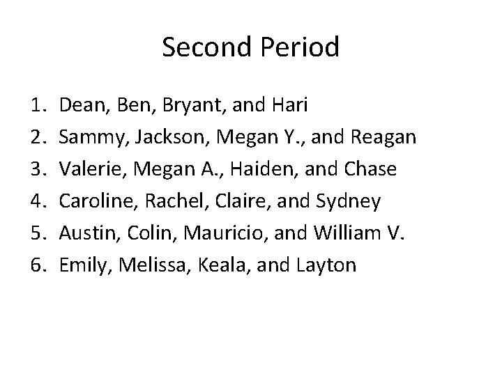 Second Period 1. 2. 3. 4. 5. 6. Dean, Ben, Bryant, and Hari Sammy,