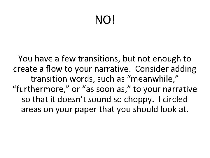 NO! You have a few transitions, but not enough to create a flow to