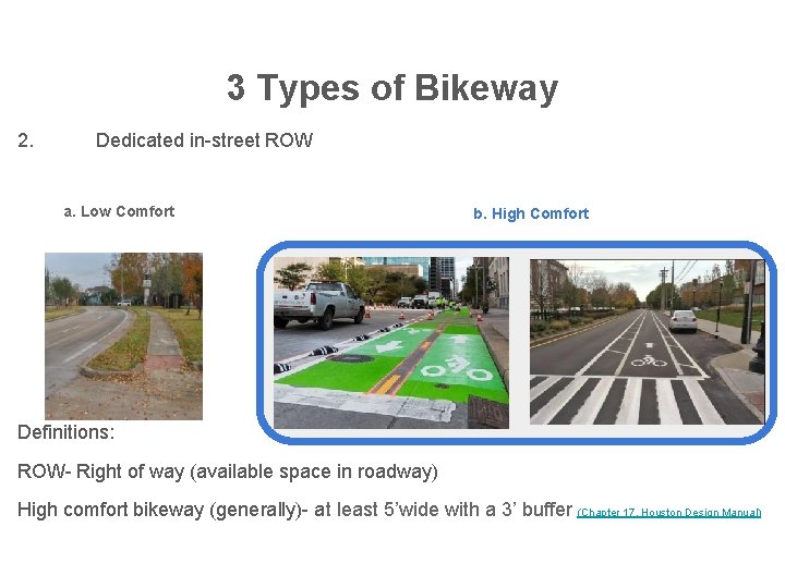 3 Types of Bikeway 2. Dedicated in-street ROW a. Low Comfort b. High Comfort