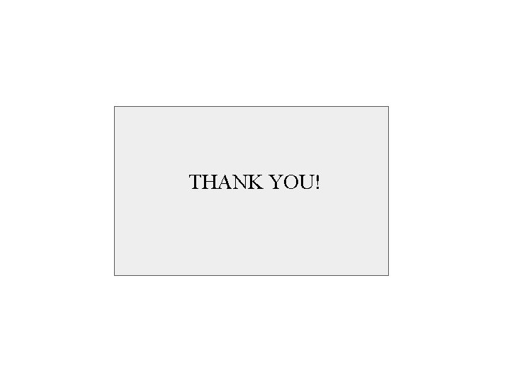 THANK YOU! 