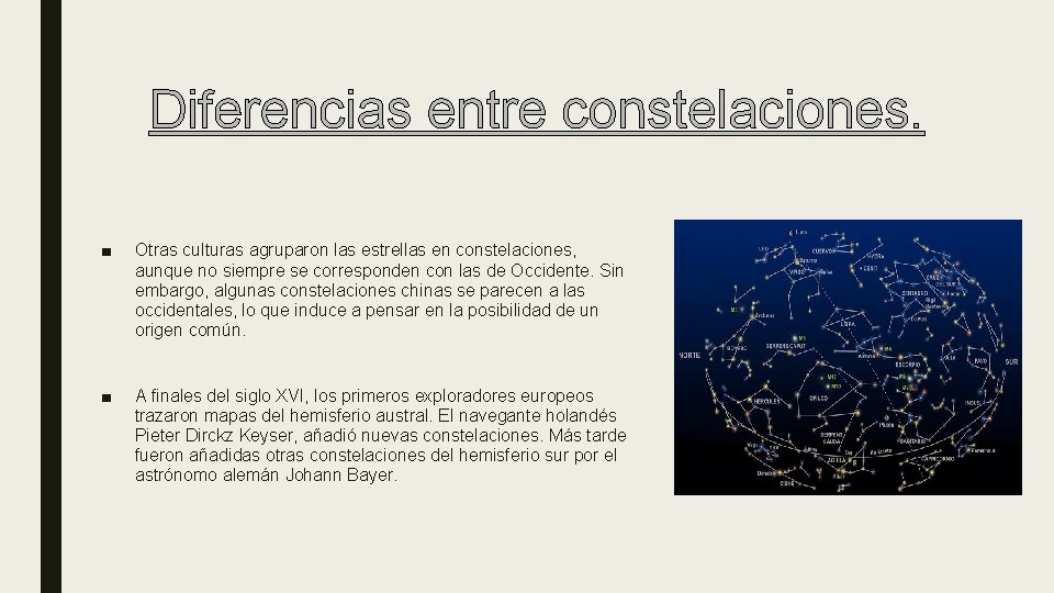 Diferencias entre constelaciones. ■ Otras culturas agruparon las estrellas en constelaciones, aunque no siempre