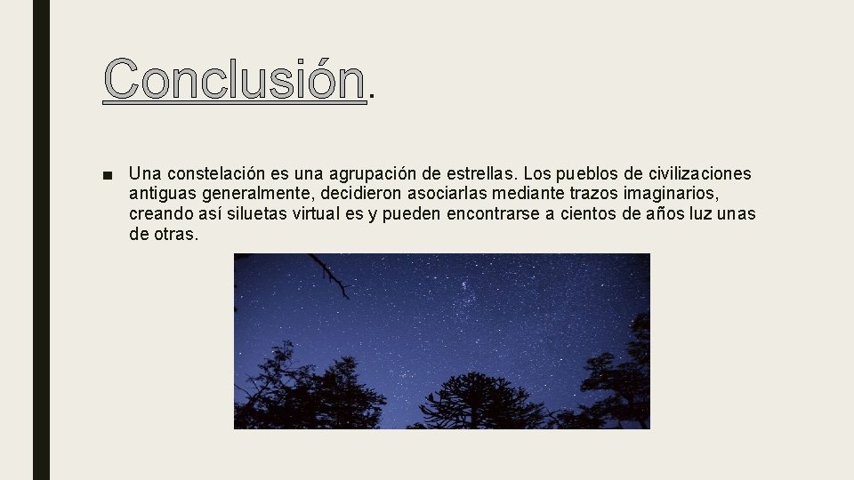 Conclusión. ■ Una constelación es una agrupación de estrellas. Los pueblos de civilizaciones antiguas