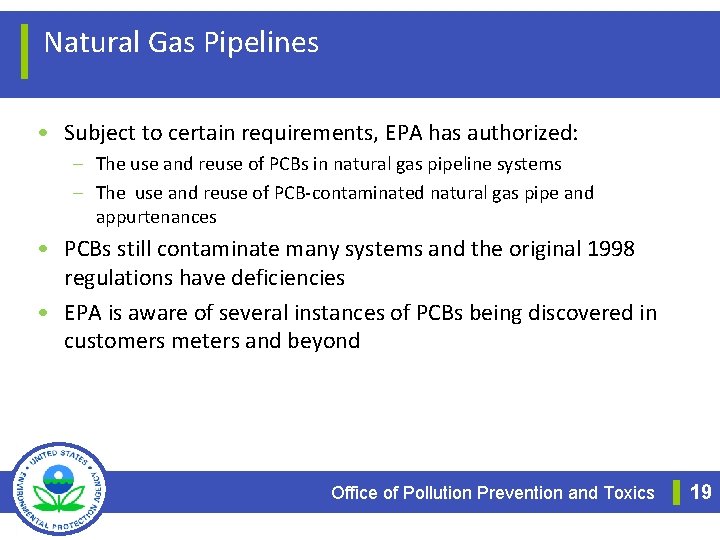 Natural Gas Pipelines • Subject to certain requirements, EPA has authorized: – The use