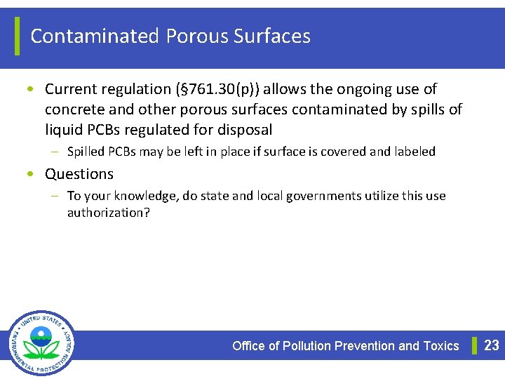 Contaminated Porous Surfaces • Current regulation (§ 761. 30(p)) allows the ongoing use of