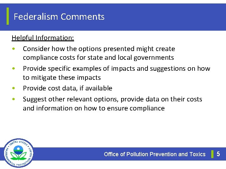 Federalism Comments Helpful Information: • Consider how the options presented might create compliance costs