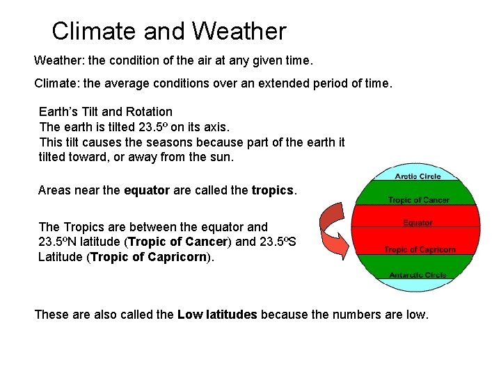 Climate and Weather: the condition of the air at any given time. Climate: the