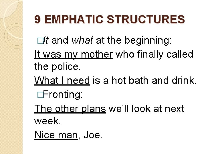9 EMPHATIC STRUCTURES �It and what at the beginning: It was my mother who