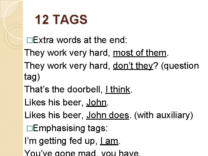 12 TAGS �Extra words at the end: They work very hard, most of them.