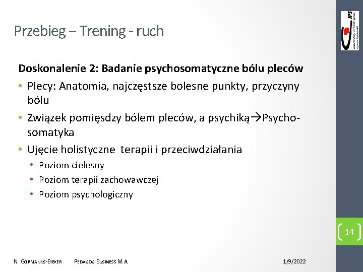 Przebieg − Trening - ruch Doskonalenie 2: Badanie psychosomatyczne bólu pleców • Plecy: Anatomia,