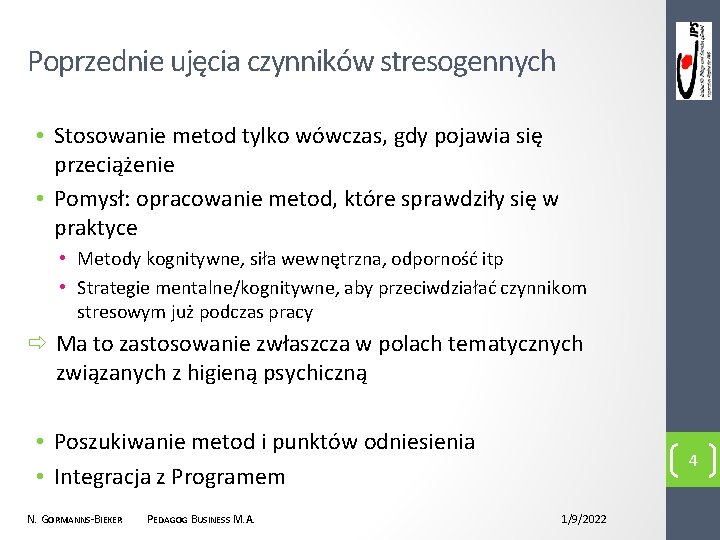 Poprzednie ujęcia czynników stresogennych • Stosowanie metod tylko wówczas, gdy pojawia się przeciążenie •