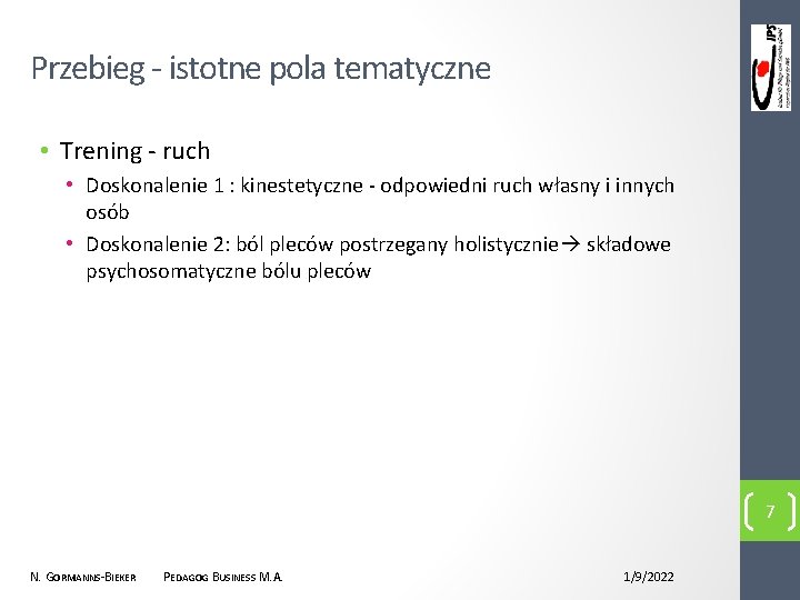 Przebieg - istotne pola tematyczne • Trening - ruch • Doskonalenie 1 : kinestetyczne