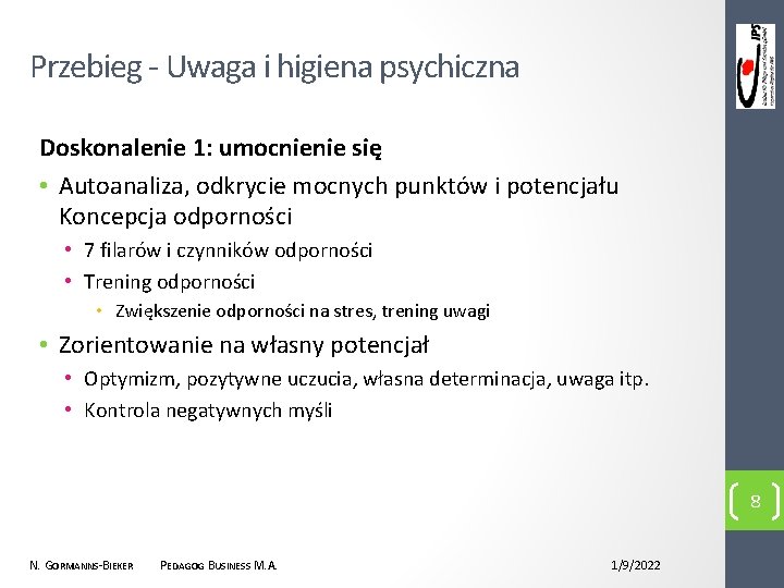 Przebieg - Uwaga i higiena psychiczna Doskonalenie 1: umocnienie się • Autoanaliza, odkrycie mocnych