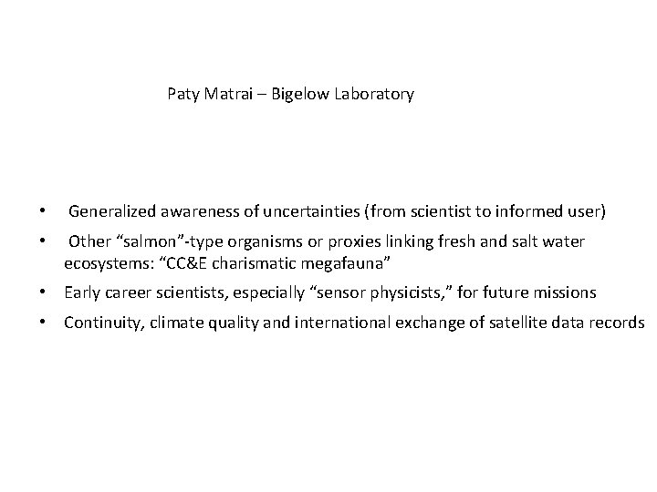 Paty Matrai – Bigelow Laboratory • Generalized awareness of uncertainties (from scientist to informed