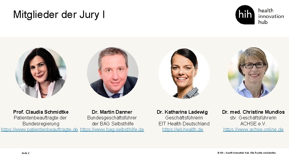 Mitglieder Jury I Dr. Martin Danner Prof. Claudia Schmidtke Bundesgeschäftsführer Patientenbeauftragte der BAG Selbsthilfe
