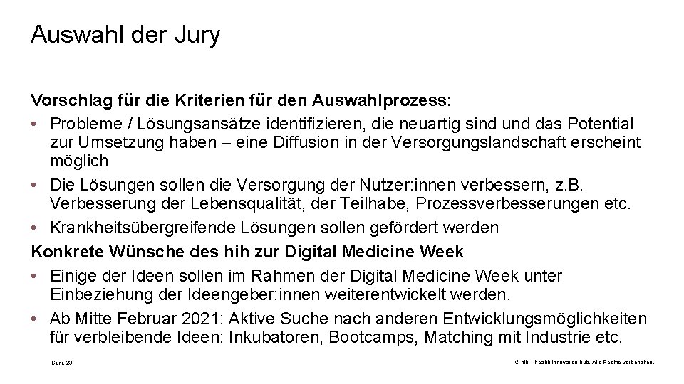 Auswahl der Jury Vorschlag für die Kriterien für den Auswahlprozess: • Probleme / Lösungsansätze