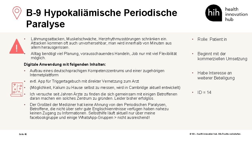 B-9 Hypokaliämische Periodische Paralyse • Lähmungsattacken, Muskelschwäche, Herzrhythmusstörungen schränken ein. Attacken kommen oft auch