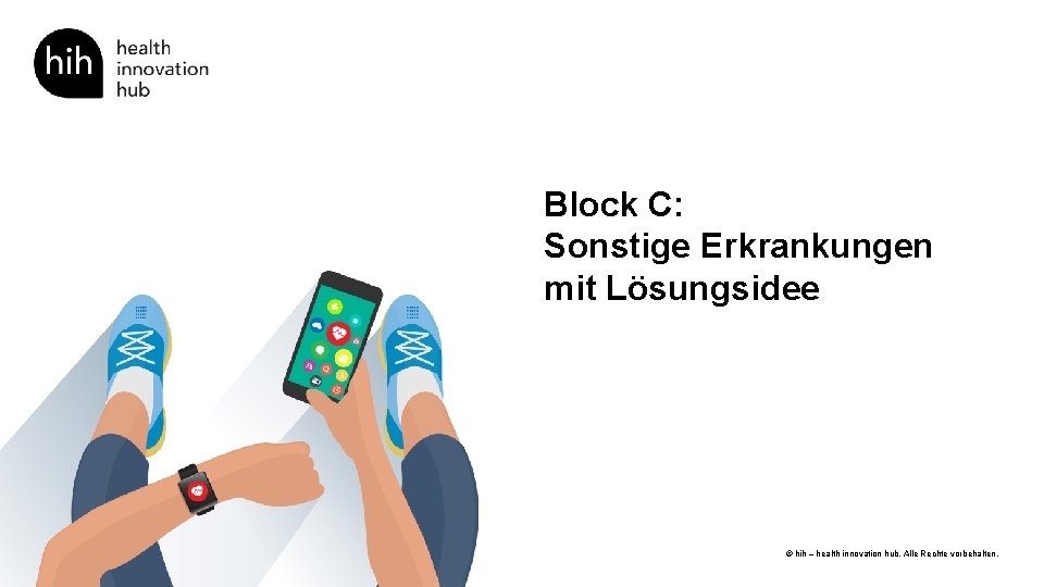 Block C: Sonstige Erkrankungen mit Lösungsidee Seite 48 © hih – health innovation hub.