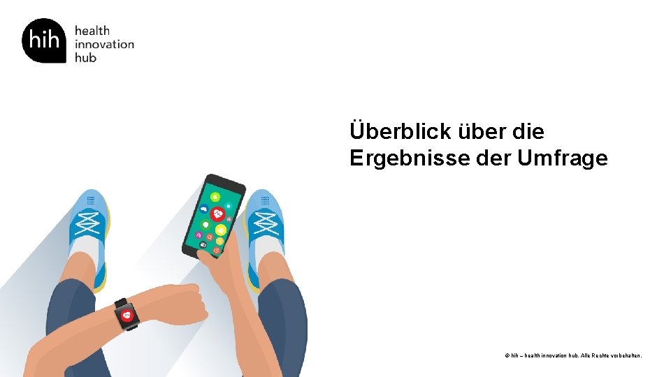 Überblick über die Ergebnisse der Umfrage Seite 8 © hih – health innovation hub.