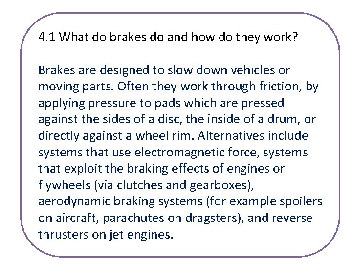 4. 1 What do brakes do and how do they work? Brakes are designed