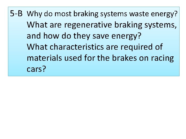 5 -B Why do most braking systems waste energy? What are regenerative braking systems,