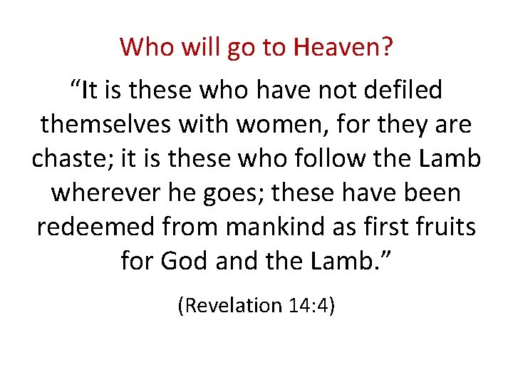 Who will go to Heaven? “It is these who have not defiled themselves with