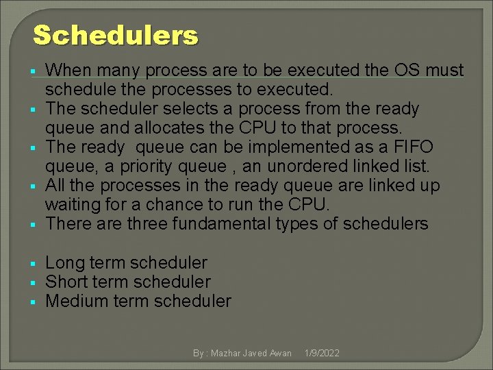 Schedulers § § § § When many process are to be executed the OS