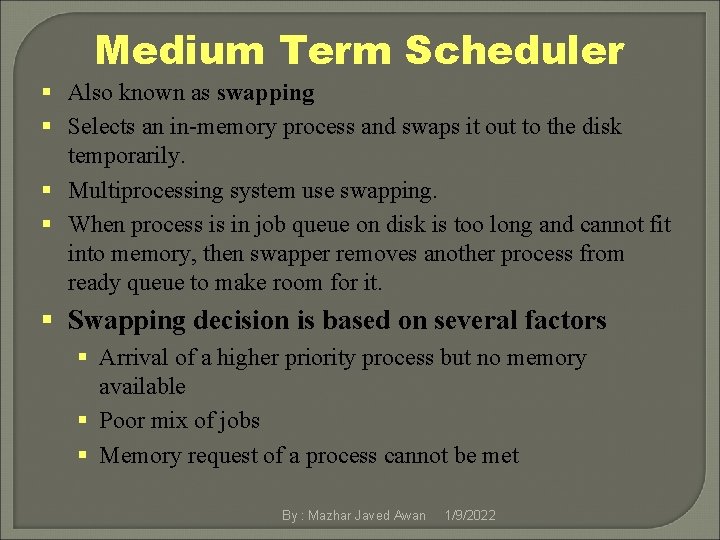 Medium Term Scheduler § Also known as swapping § Selects an in-memory process and