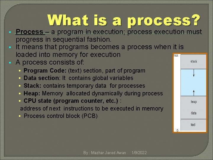 § § § What is a process? Process – a program in execution; process