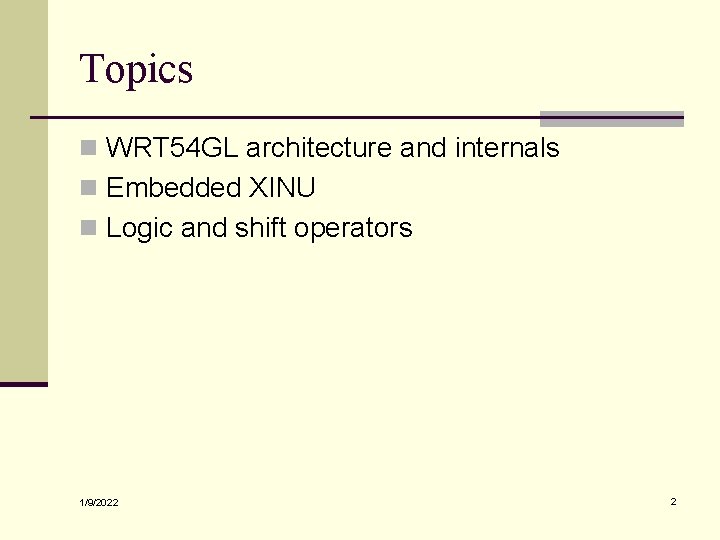 Topics n WRT 54 GL architecture and internals n Embedded XINU n Logic and