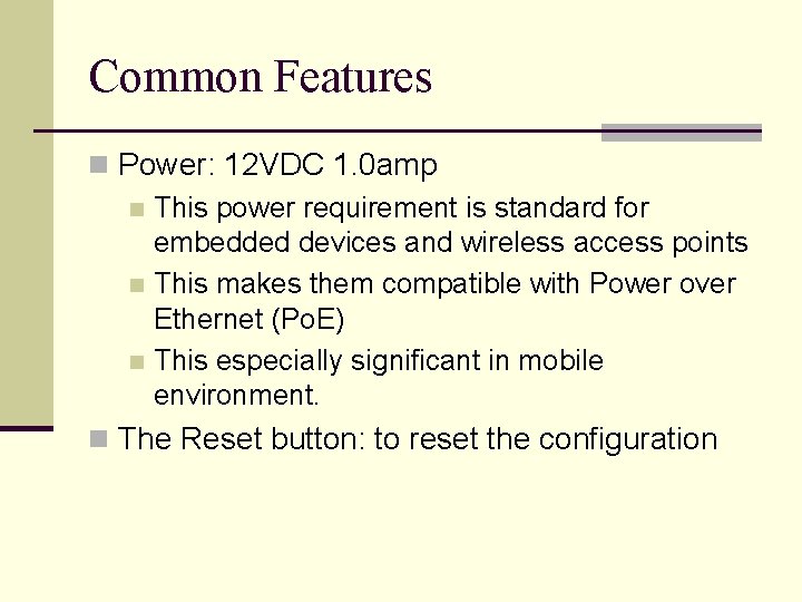 Common Features n Power: 12 VDC 1. 0 amp n This power requirement is