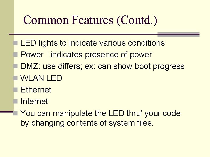 Common Features (Contd. ) n LED lights to indicate various conditions n Power :