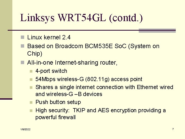 Linksys WRT 54 GL (contd. ) n Linux kernel 2. 4 n Based on