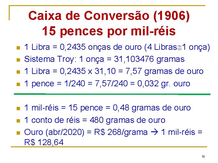 Caixa de Conversão (1906) 15 pences por mil-réis n n n n 1 Libra