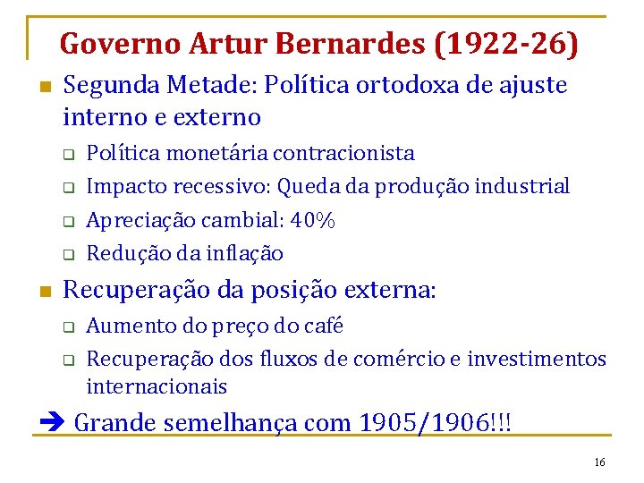 Governo Artur Bernardes (1922 -26) n Segunda Metade: Política ortodoxa de ajuste interno e