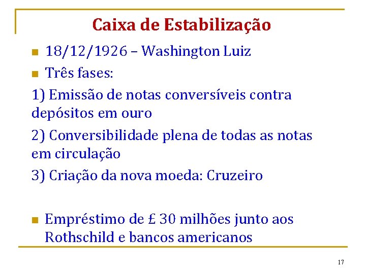 Caixa de Estabilização 18/12/1926 – Washington Luiz n Três fases: 1) Emissão de notas