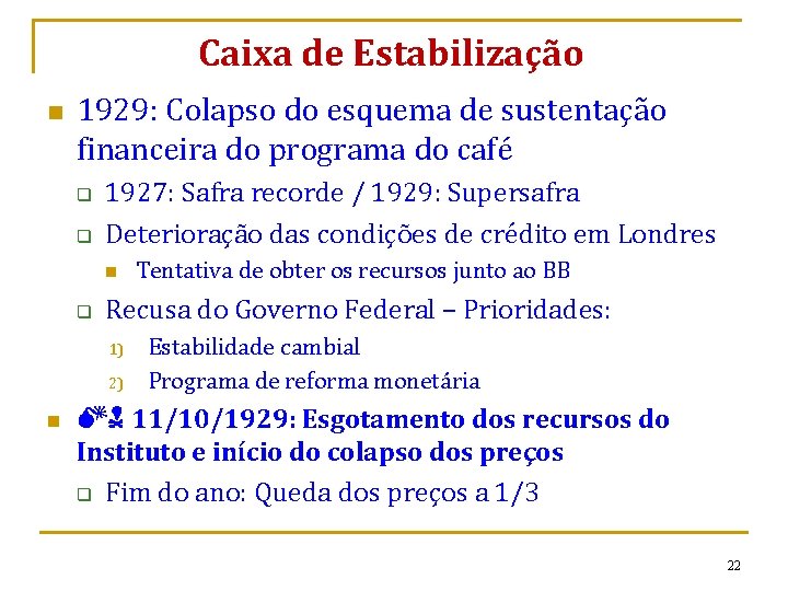 Caixa de Estabilização n 1929: Colapso do esquema de sustentação financeira do programa do