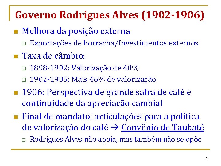 Governo Rodrigues Alves (1902 -1906) n Melhora da posição externa q n Taxa de