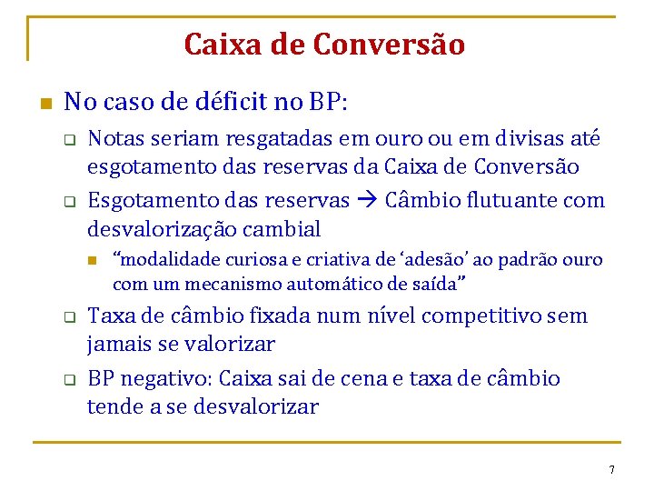 Caixa de Conversão n No caso de déficit no BP: q q Notas seriam