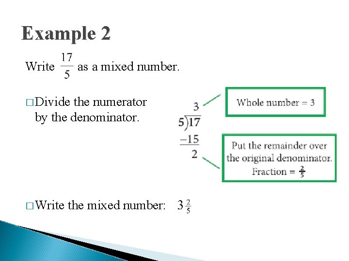 Example 2 Write as a mixed number. � Divide the numerator by the denominator.