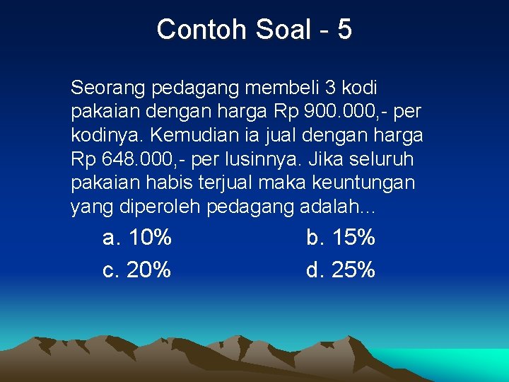 Contoh Soal - 5 Seorang pedagang membeli 3 kodi pakaian dengan harga Rp 900.