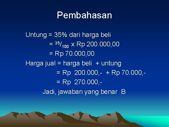 Pembahasan Untung = 35% dari harga beli = 35/100 x Rp 200. 000, 00