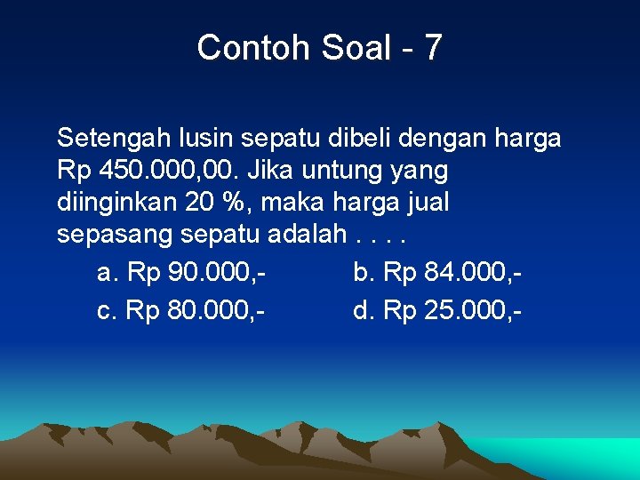 Contoh Soal - 7 Setengah lusin sepatu dibeli dengan harga Rp 450. 000, 00.